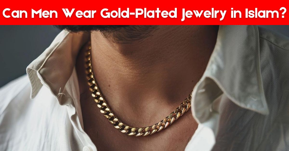 Can Men Wear Gold-Plated Jewelry in Islam