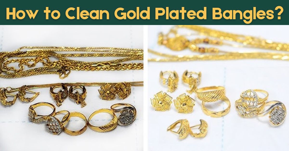 How to Clean Gold Plated Bangles